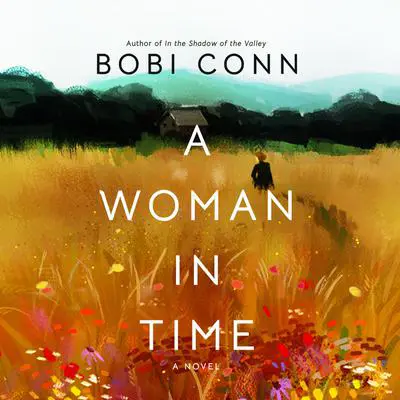 A Woman in Time: A Novel Audibook, by Bobi Conn