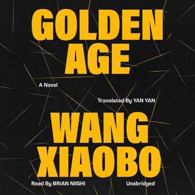 Golden Age: A Novel Audibook, by Wang Xiaobo