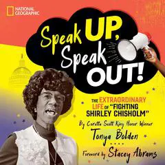 Speak Up, Speak Out!: The Extraordinary Life of Fighting Shirley Chisholm Audibook, by Tonya Bolden
