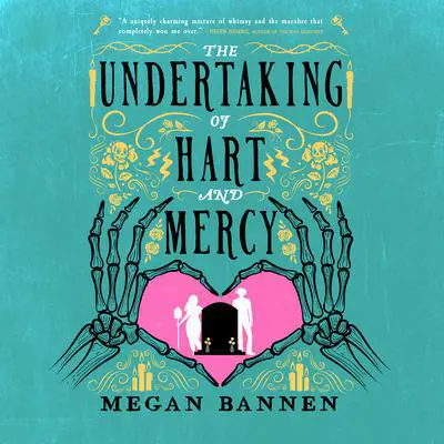 The Undertaking of Hart and Mercy Audibook, by Megan Bannen