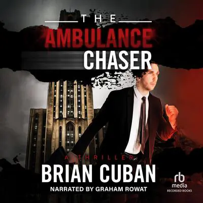 The Ambulance Chaser: A Thriller Audibook, by Brian Cuban