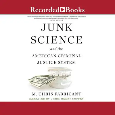 Junk Science and the American Criminal Justice System Audibook, by M. Chris Fabricant