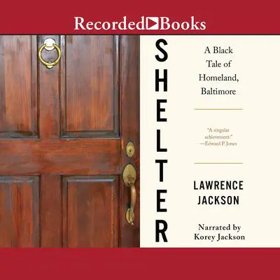 Shelter: A Black Tale of Homeland, Baltimore Audibook, by Lawrence Jackson
