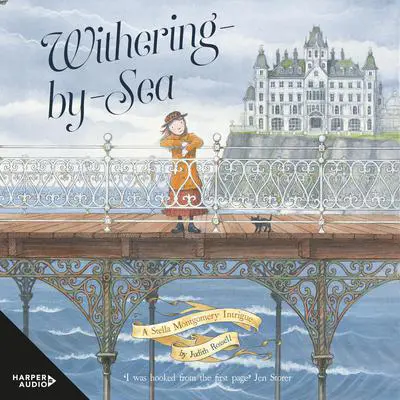 Withering-by-Sea (Stella Montgomery, #1) Audibook, by Judith Rossell