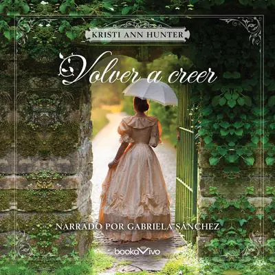 Volver a Creer Audibook, by Kristi Ann Hunter
