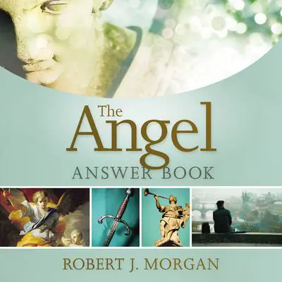 The Angel Answer Book Audibook, by Robert J. Morgan