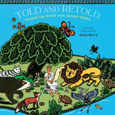 Told and Retold: Around the World with Aesop's Fables Audibook, by Holly Berry