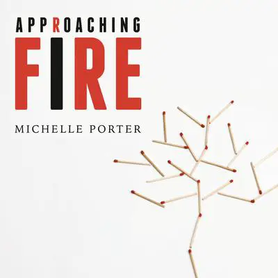 Approaching Fire Audibook, by Michelle Porter