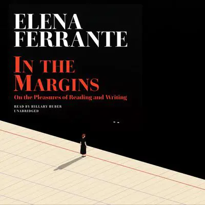 In the Margins: On the Pleasures of Reading and Writing Audibook, by Elena Ferrante