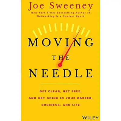 Moving the Needle: Get Clear, Get Free, and Get Going in Your Career, Business, and Life! Audibook, by Mike Yorkey