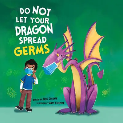 Do Not Let Your Dragon Spread Germs Audibook, by Julie Gassman