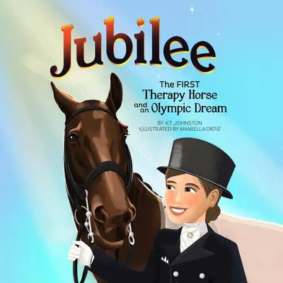 Jubilee: The First Therapy Horse and an Olympic Dream Audibook, by K. T. Johnston