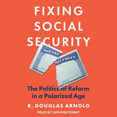 Fixing Social Security: The Politics of Reform in a Polarized Age Audibook, by R. Douglas Arnold