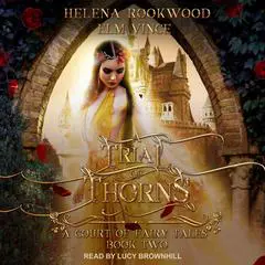A Trial of Thorns: A Fae Beauty and the Beast Retelling Audibook, by Elm Vince