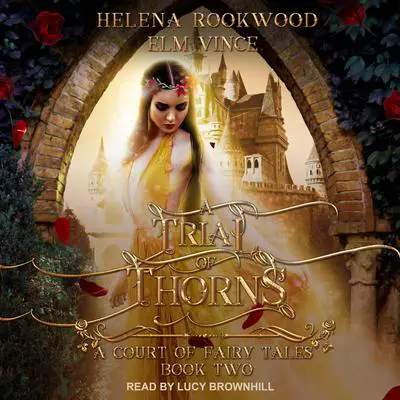 A Trial of Thorns: A Fae Beauty and the Beast Retelling Audibook, by Elm Vince