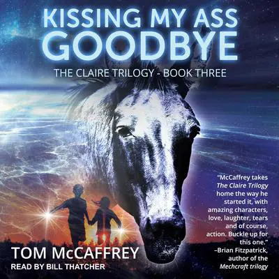 Kissing My Ass Goodbye Audibook, by Tom McCaffrey