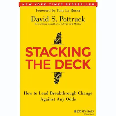 Stacking the Deck: How to Lead Breakthrough Change Against Any Odds Audibook, by David S. Pottruck