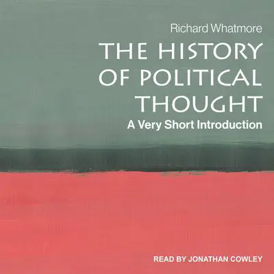 The History of Political Thought: A Very Short Introduction Audibook, by Richard Whatmore