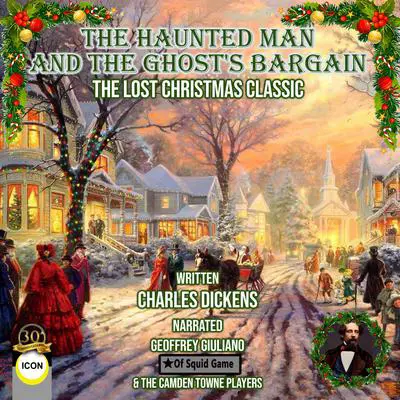 The Haunted Man and the Ghost's Bargain The Lost Christmas Classic Audibook, by Charles Dickens
