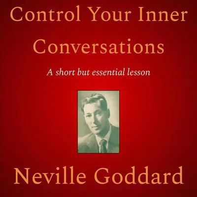Control Your Inner Conversations Audibook, by Neville Goddard
