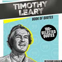 Timothy Leary: Book Of Quotes (100+ Selected Quotes) Audibook, by Quotes Station