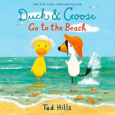 Duck & Goose Go to the Beach Audibook, by Tad Hills