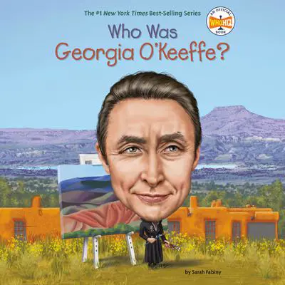 Who Was Georgia O'Keeffe? Audibook, by Sarah Fabiny