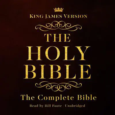 The Complete Audio Bible: King James Version Audibook, by Bill Foote