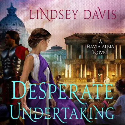 Desperate Undertaking: A Flavia Albia Novel Audibook, by Lindsey Davis