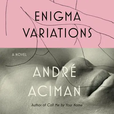 Enigma Variations: A Novel Audibook, by André Aciman