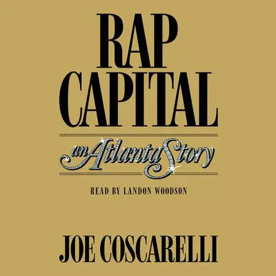 Rap Capital: An Atlanta Story Audibook, by Joe Coscarelli
