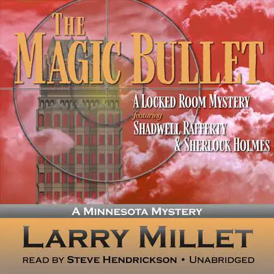 The Magic Bullet: A Minnesota Mystery Audibook, by Larry Millett