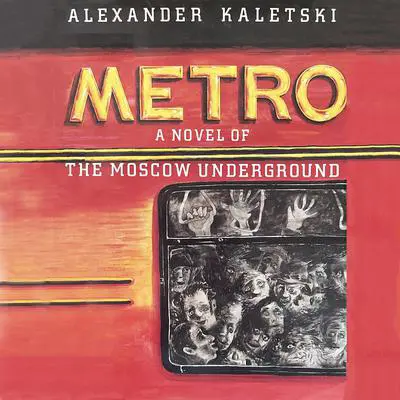 Metro: A Novel of the Moscow Underground Audibook, by Alexander Kaletski