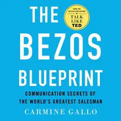 The Bezos Blueprint: Communication Secrets of the World's Greatest Salesman Audibook, by Carmine Gallo