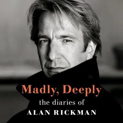 Madly, Deeply: The Diaries of Alan Rickman Audibook, by Alan Rickman