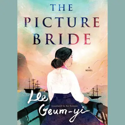 The Picture Bride: A Novel Audibook, by Lee Geum-yi