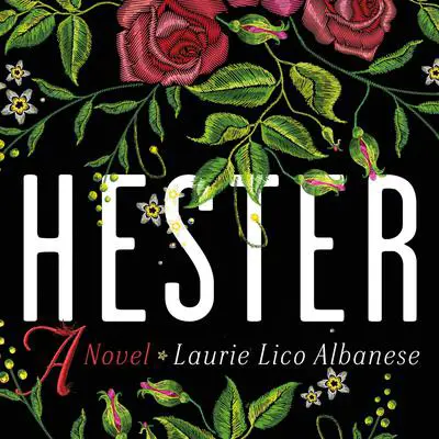 Hester: A Novel Audibook, by Laurie Lico Albanese