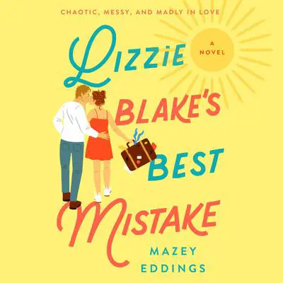 Lizzie Blake's Best Mistake: A Novel Audibook, by Mazey Eddings