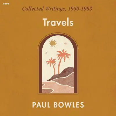 Travels Audibook, by Paul Bowles