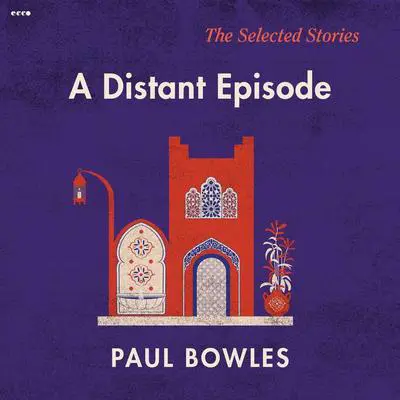 A Distant Episode Audibook, by Paul Bowles
