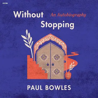 Without Stopping Audibook, by Paul Bowles