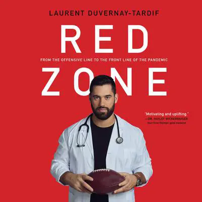 Red Zone: From the Offensive Line to the Front Line of the Pandemic Audibook, by Laurent Duvernay-Tardif