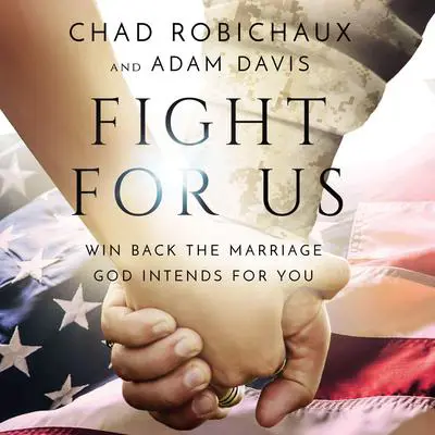 Fight for Us: Win Back the Marriage God Intends for You Audibook, by Adam Davis