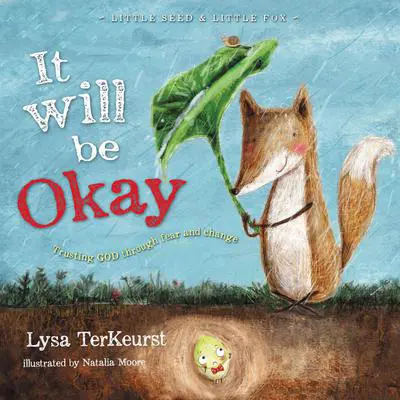 It Will be Okay: Trusting God Through Fear and Change Audibook, by Lysa TerKeurst