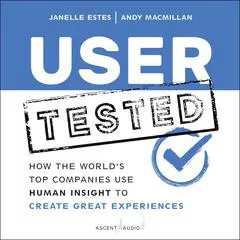User Tested: How the World's Top Companies Use Human Insight to Create Great Experiences Audibook, by Andy MacMillan