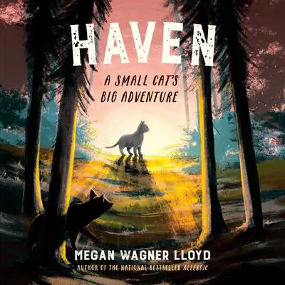 Haven: A Small Cat's Big Adventure Audibook, by Megan Wagner Lloyd