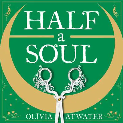 Half a Soul Audibook, by Olivia Atwater