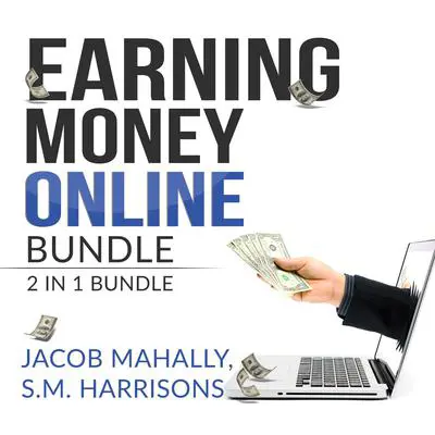 Earning Money Online Bundle: 2 in 1 Bundle, YouTube Secrets, and Master Your Code Audibook, by Jacob Mahally