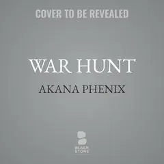War Hunt Audibook, by Akana Phenix