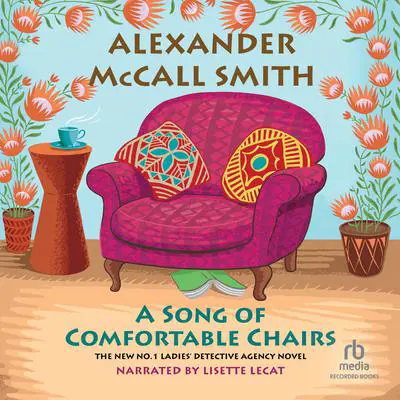 A Song of Comfortable Chairs Audibook, by Alexander McCall Smith
